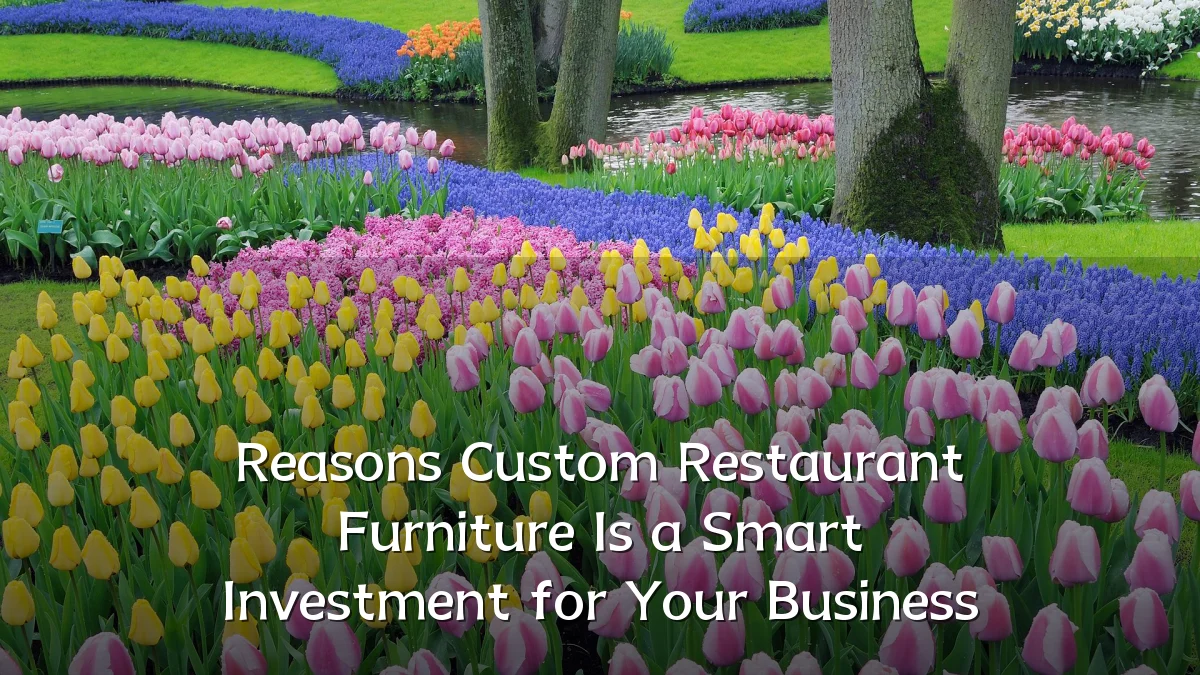 Reasons Custom Restaurant Furniture Is a Smart Investment for Your Business