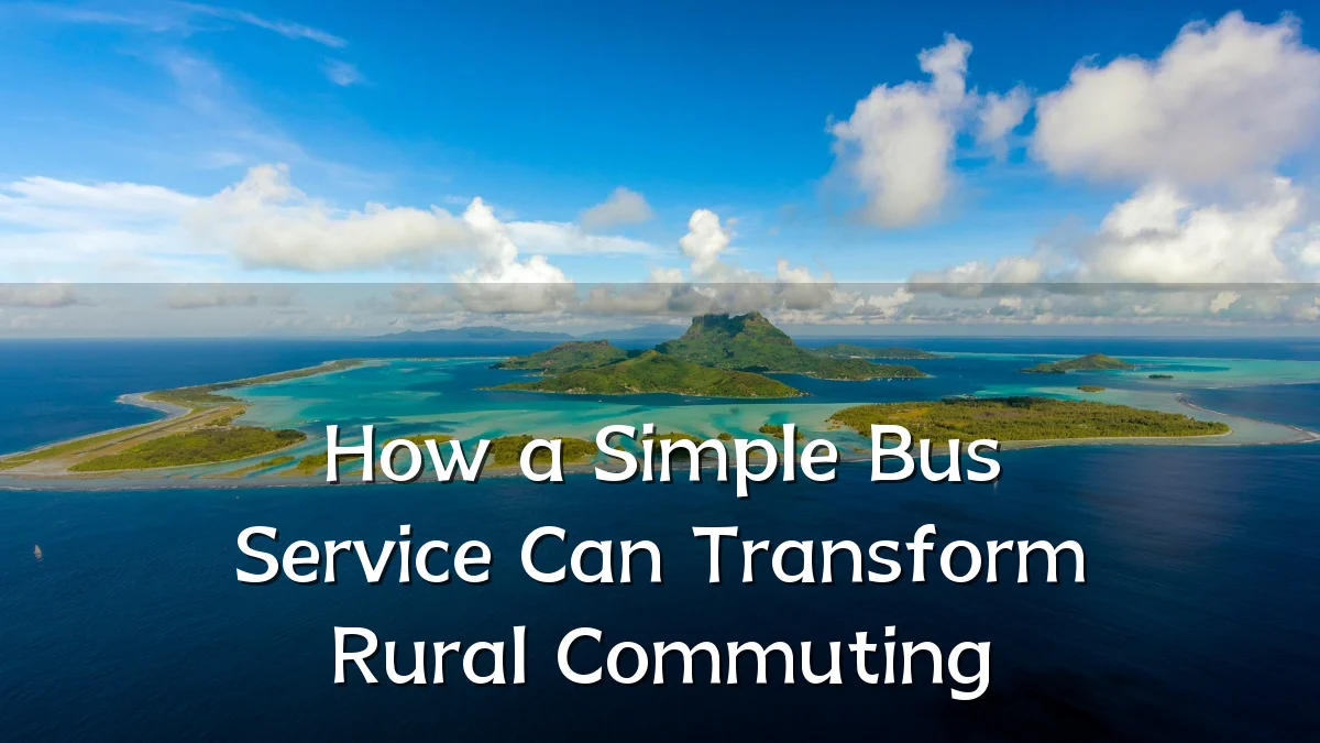 How a Simple Bus Service Can Transform Rural Commuting