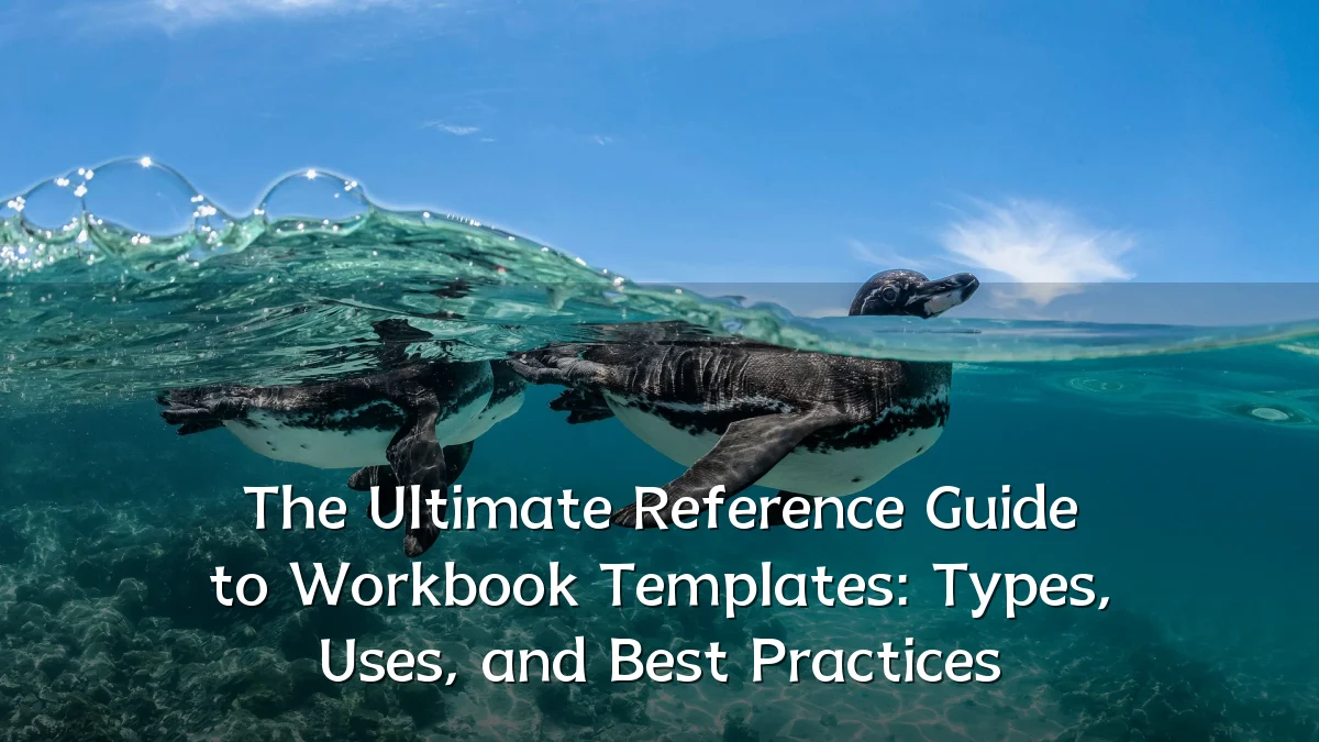 The Ultimate Reference Guide to Workbook Templates: Types, Uses, and Best Practices
